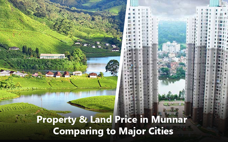 Property & Land Price in Munnar Comparing to Major Cities