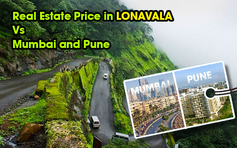 Real Estate Price in Lonavala Vs Mumbai and Pune