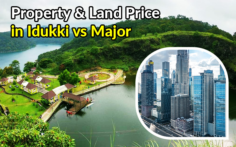 Property & Land Price in Idukki Vs Major Cities