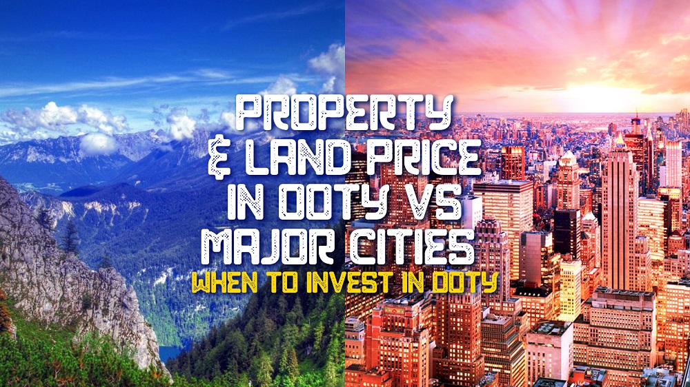 Property & Land Price in Ooty Vs Major cities  When to invest in Ooty