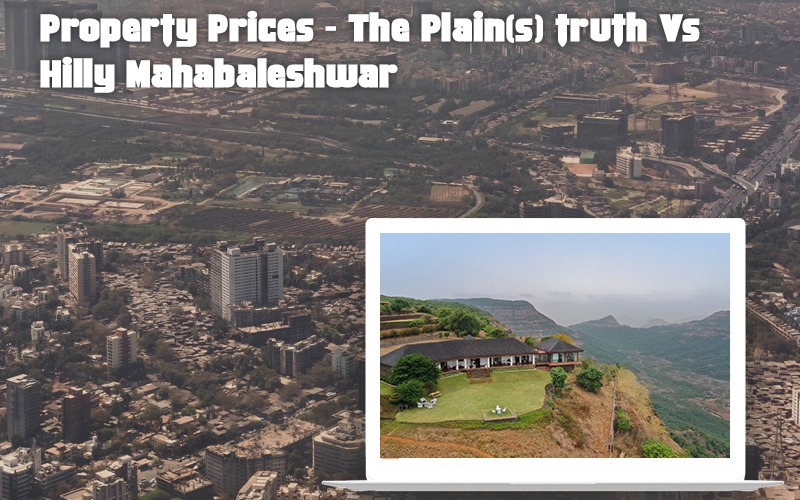 Property Prices - The Plain(s) truth Vs Hilly Mahabaleshwar