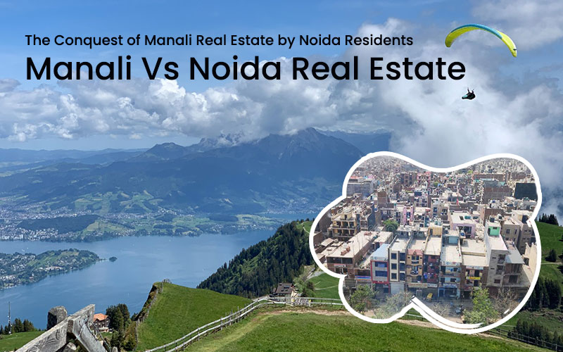 The Conquest of Manali Real Estate by Noida Residents