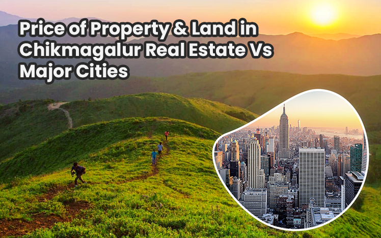 Price of Property & Land in Chikmagalur Real Estate Vs Major Cities