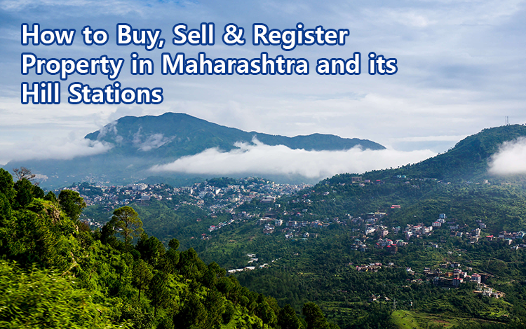 How to Buy, Sell & Register  Property in Maharashtra and its Hill Stations